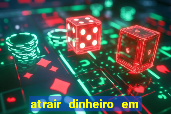 atrair dinheiro em 2 dias